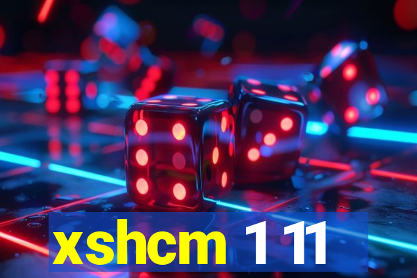 xshcm 1 11