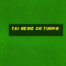 tai geme co tuong