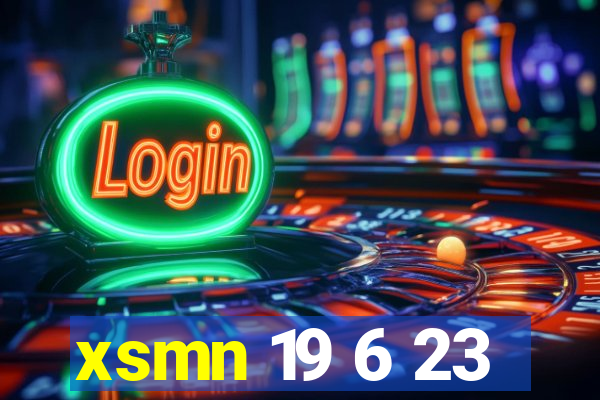 xsmn 19 6 23