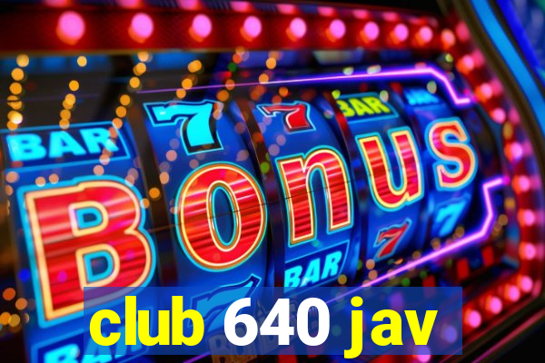 club 640 jav