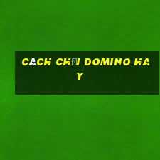 cách chơi domino hay