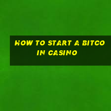 how to start a bitcoin casino