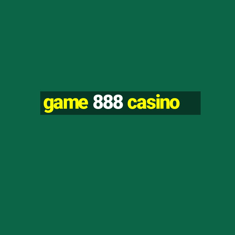 game 888 casino