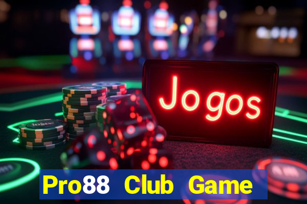 Pro88 Club Game Bài Đổi Thưởng B52