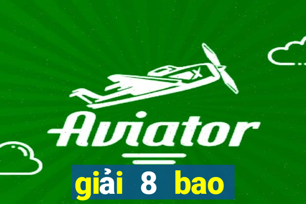 giải 8 bao nhiêu tiền