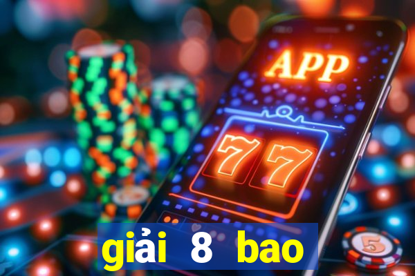 giải 8 bao nhiêu tiền