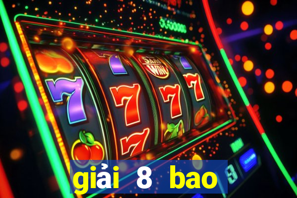 giải 8 bao nhiêu tiền