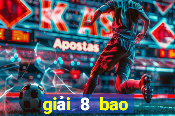 giải 8 bao nhiêu tiền