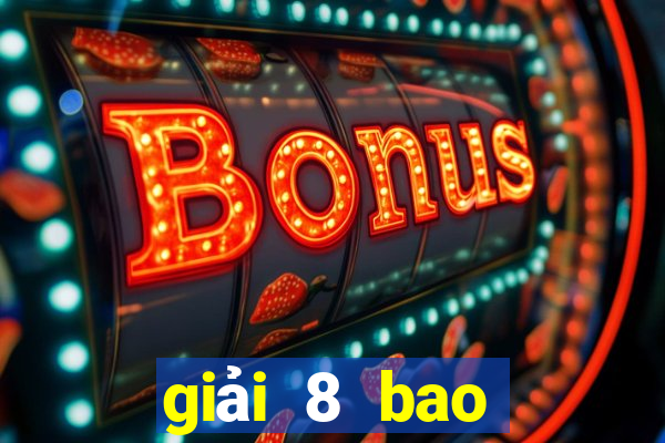 giải 8 bao nhiêu tiền