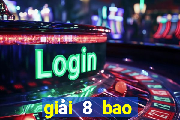 giải 8 bao nhiêu tiền