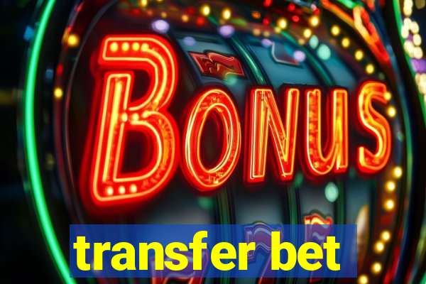 transfer bet