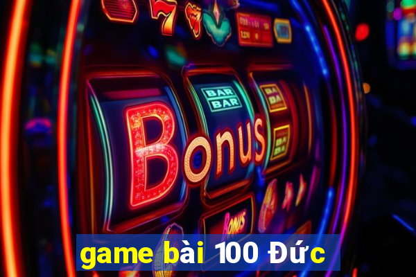 game bài 100 Đức