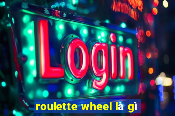 roulette wheel là gì