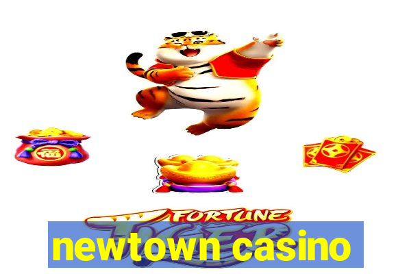 newtown casino