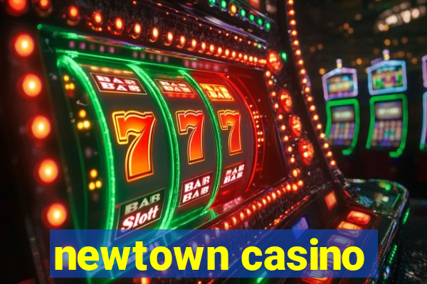 newtown casino