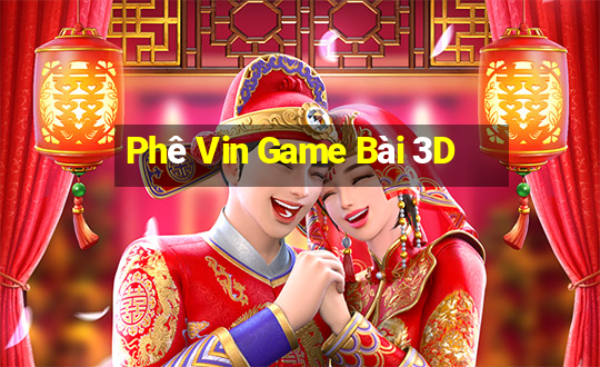 Phê Vin Game Bài 3D