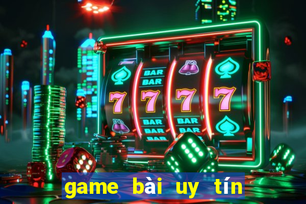 game bài uy tín đổi thưởng