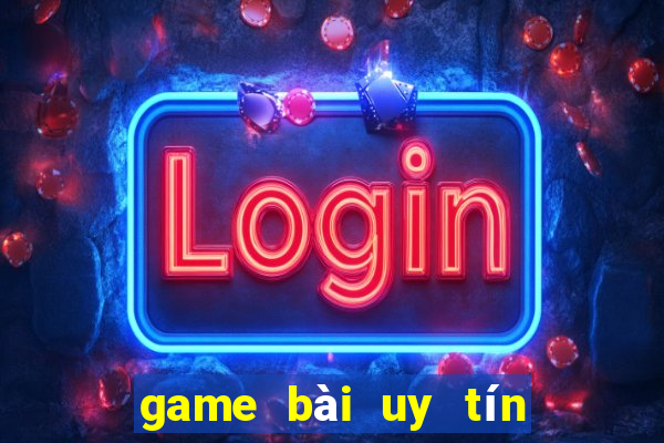 game bài uy tín đổi thưởng