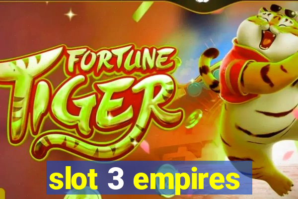 slot 3 empires