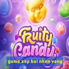 game xep bai nhen vang