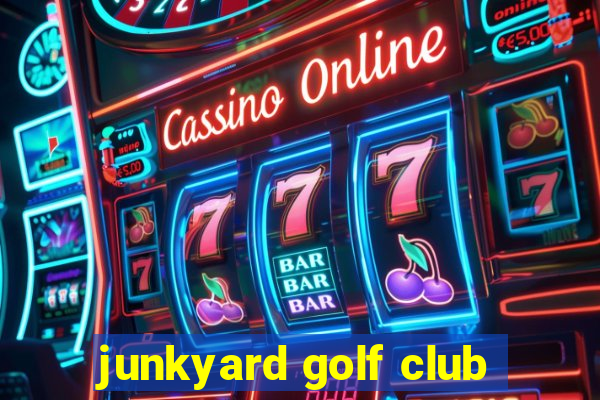 junkyard golf club