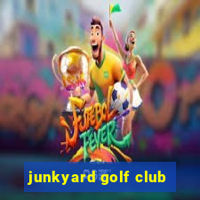 junkyard golf club