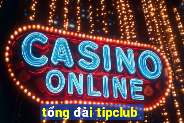 tổng đài tipclub