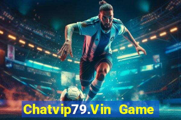 Chatvip79.Vin Game Bài B29