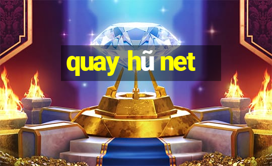 quay hũ net