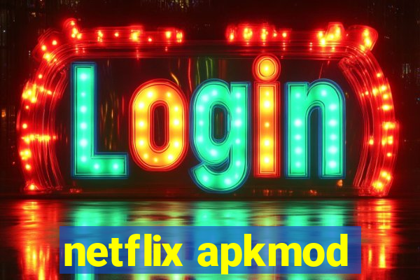 netflix apkmod