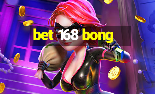 bet 168 bong