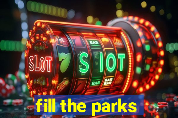 fill the parks