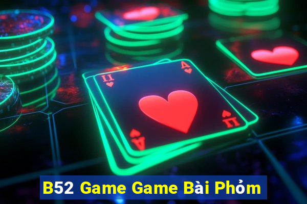 B52 Game Game Bài Phỏm