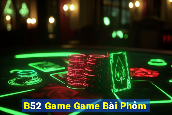 B52 Game Game Bài Phỏm