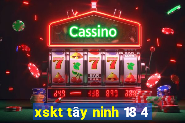 xskt tây ninh 18 4