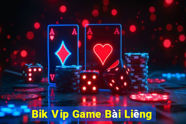 Bik Vip Game Bài Liêng