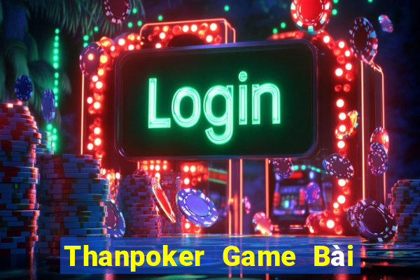 Thanpoker Game Bài Poker Online