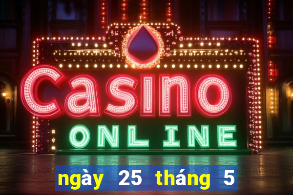 ngày 25 tháng 5 xổ số tây ninh