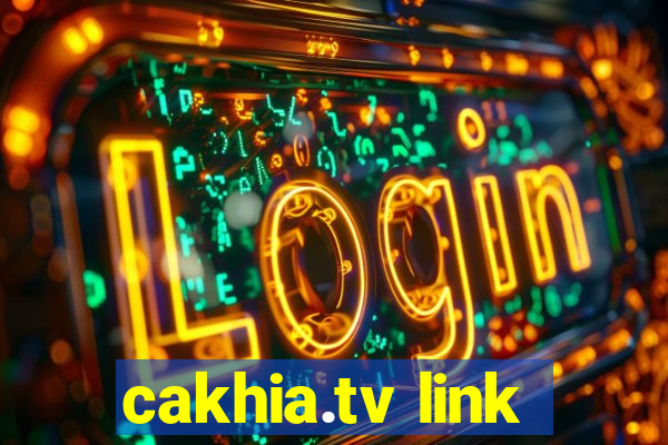 cakhia.tv link