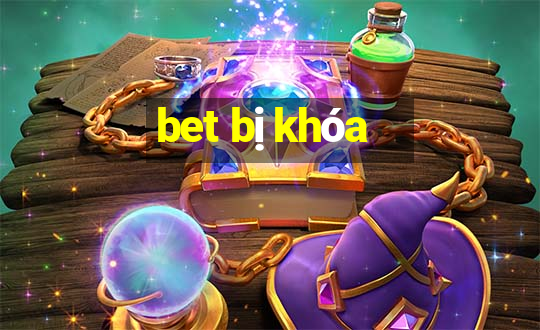 bet bị khóa