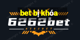 bet bị khóa