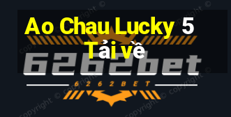 Ao Chau Lucky 5 Tải về