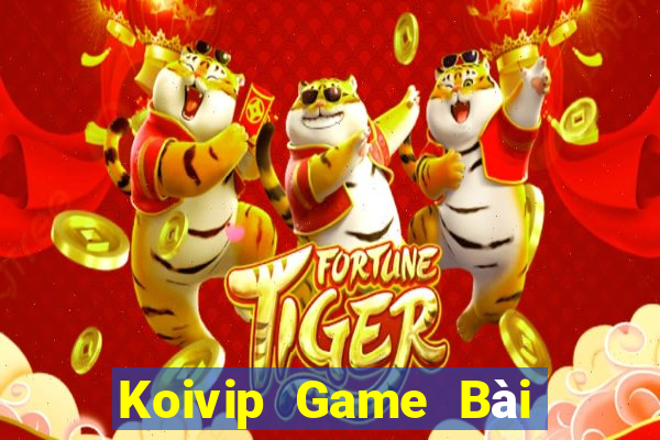 Koivip Game Bài Đổi Thưởng Trực Tuyến