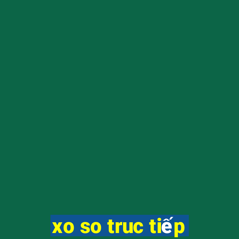 xo so truc tiếp