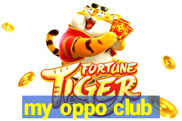 my oppo club