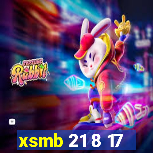 xsmb 21 8 17