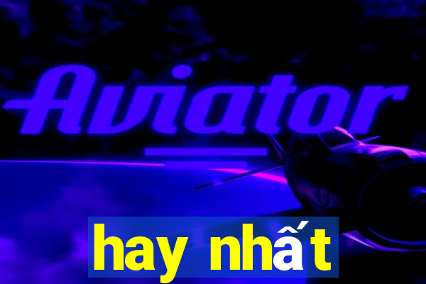 hay nhất