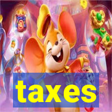 taxes