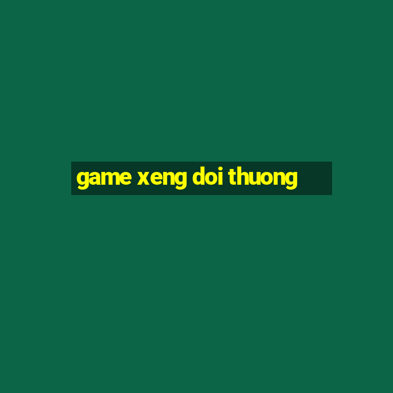 game xeng doi thuong