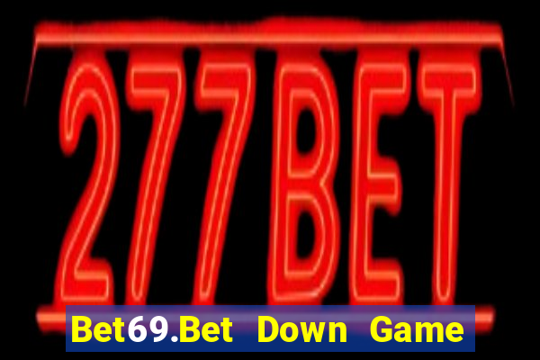 Bet69.Bet Down Game Bài Vui